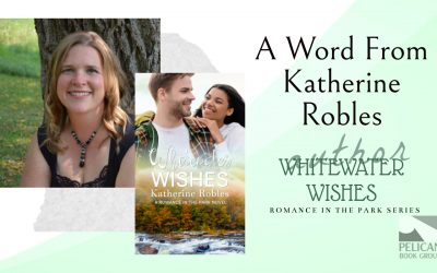A Word From Katherine Robles, Author of Whitewater Wishes